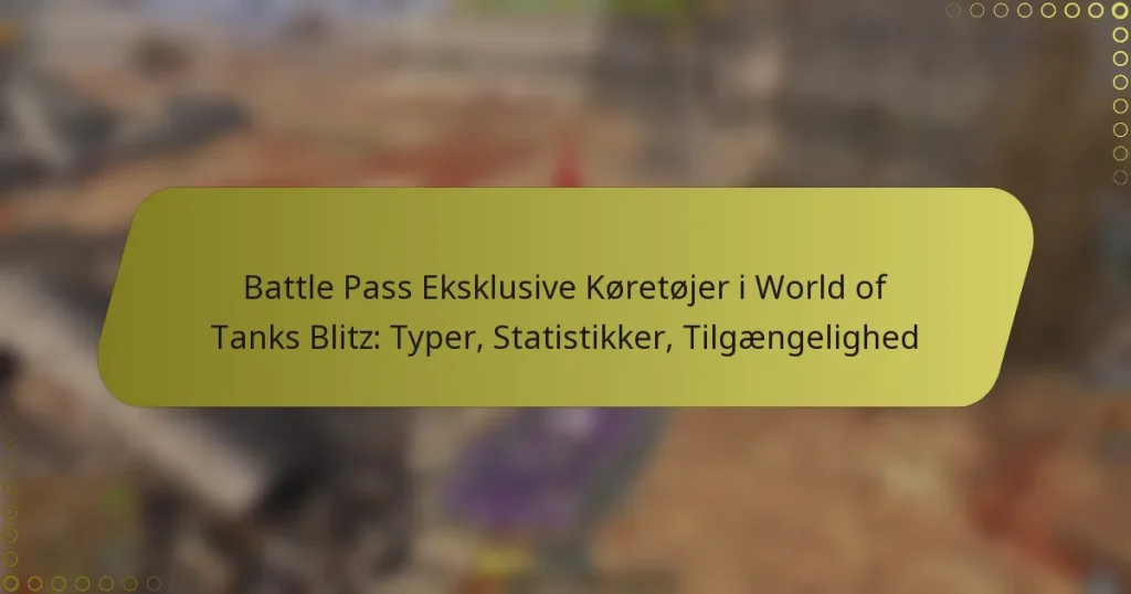 featured-image-battle-pass-eksklusive-koretojer-i-world-of-tanks-blitz-typer-statistikker-tilgaengelighed
