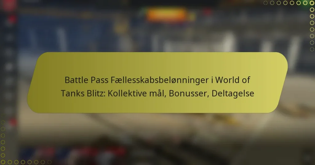 featured-image-battle-pass-faellesskabsbelonninger-i-world-of-tanks-blitz-kollektive-mal-bonusser-deltagelse