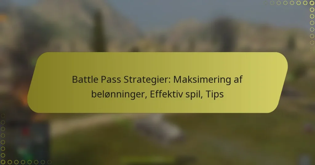 featured-image-battle-pass-strategier-maksimering-af-belonninger-effektiv-spil-tips