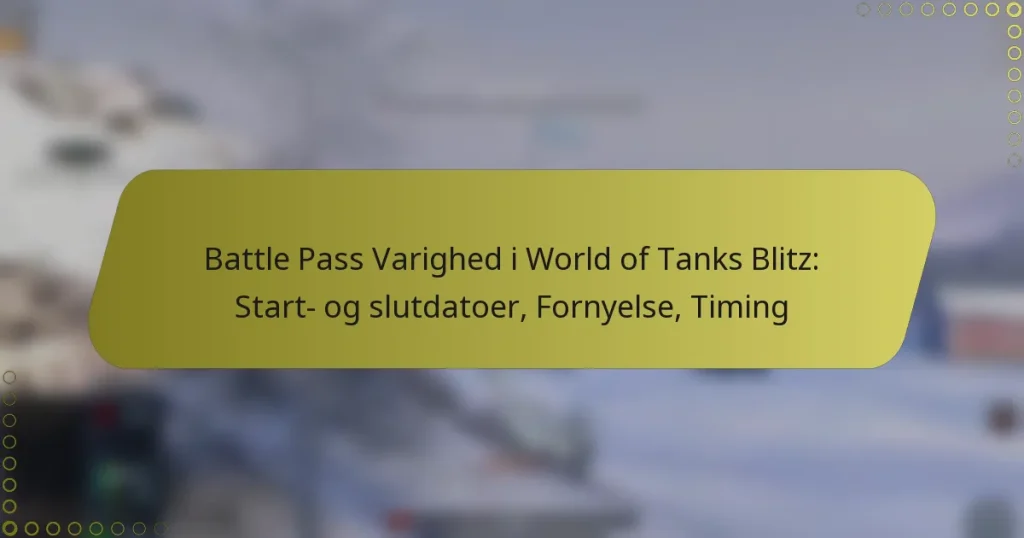 featured-image-battle-pass-varighed-i-world-of-tanks-blitz-start-og-slutdatoer-fornyelse-timing