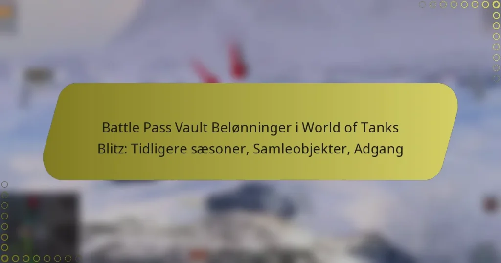featured-image-battle-pass-vault-belonninger-i-world-of-tanks-blitz-tidligere-saesoner-samleobjekter-adgang