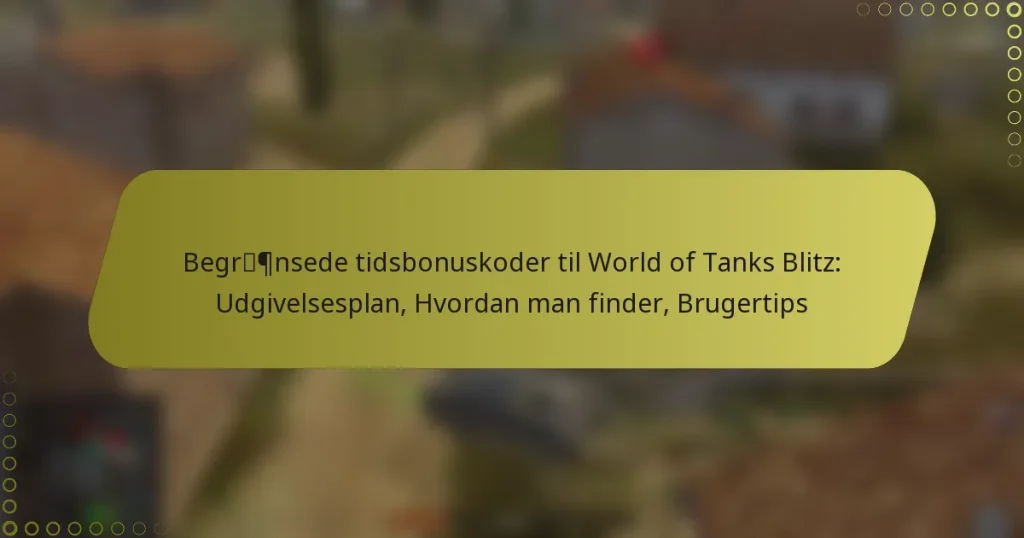 featured-image-begrpnsede-tidsbonuskoder-til-world-of-tanks-blitz-udgivelsesplan-hvordan-man-finder-brugertips