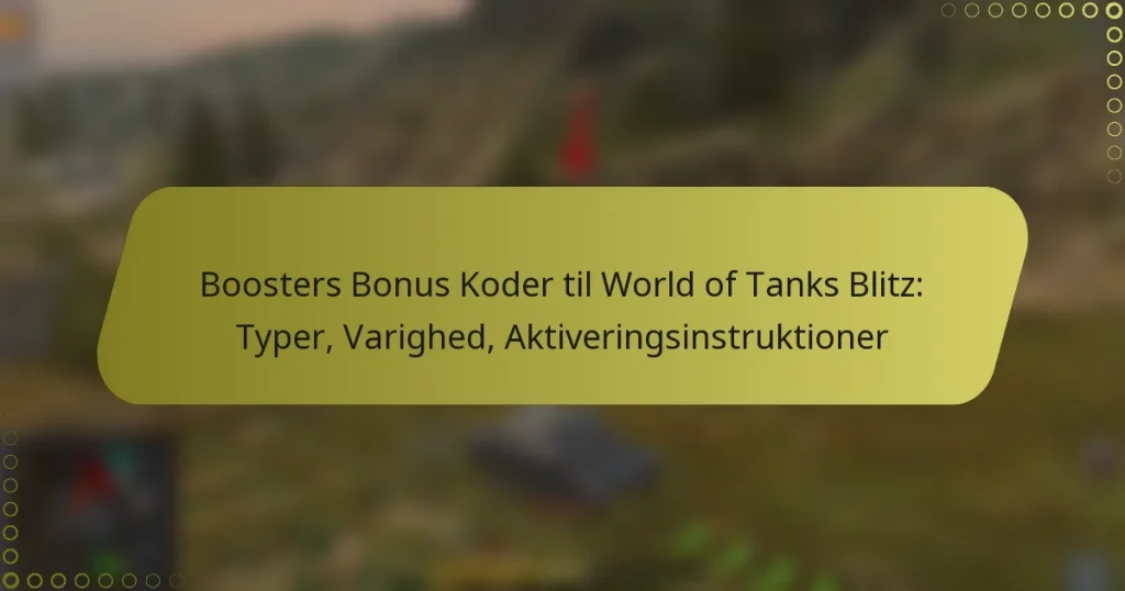 featured-image-boosters-bonus-koder-til-world-of-tanks-blitz-typer-varighed-aktiveringsinstruktioner