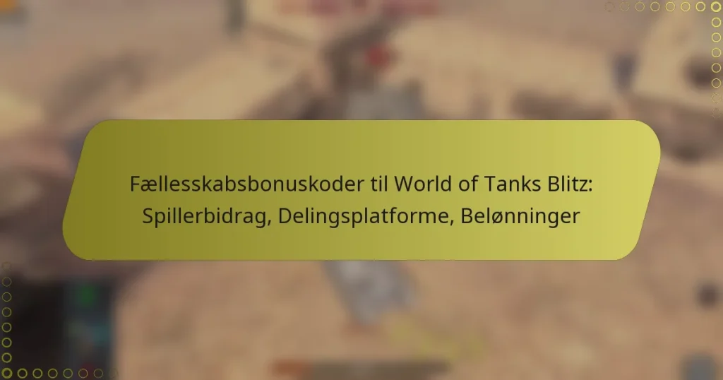 featured-image-faellesskabsbonuskoder-til-world-of-tanks-blitz-spillerbidrag-delingsplatforme-belonninger