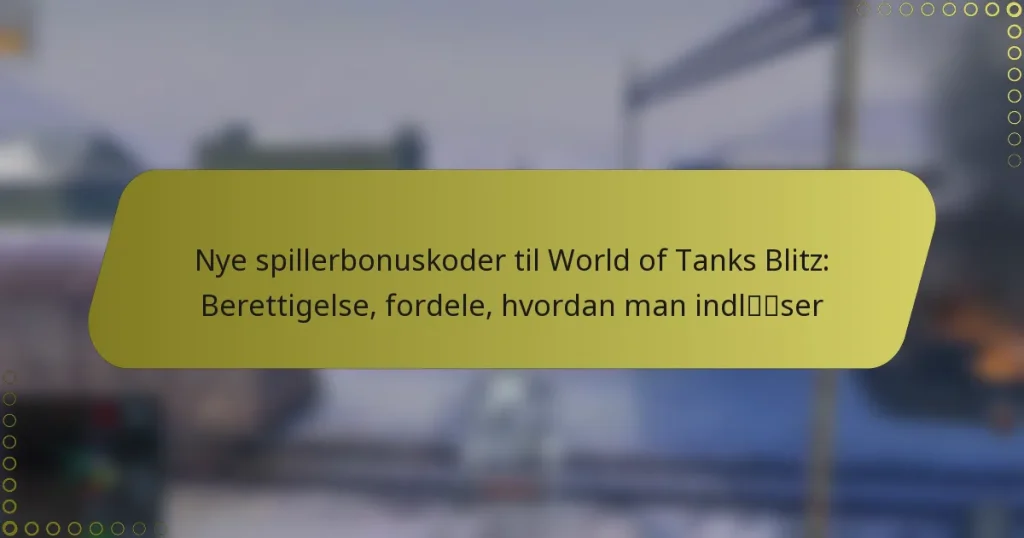 featured-image-nye-spillerbonuskoder-til-world-of-tanks-blitz-berettigelse-fordele-hvordan-man-indlser
