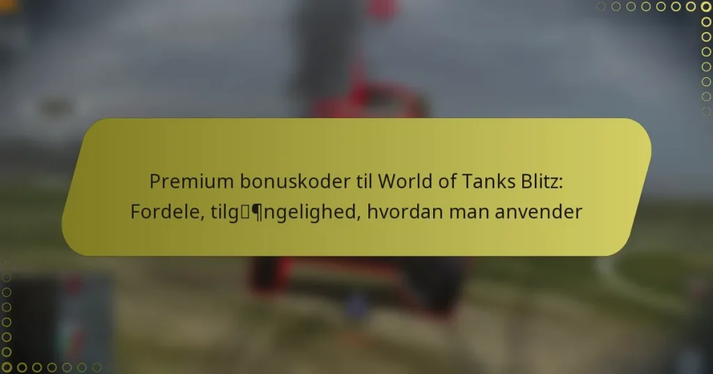 featured-image-premium-bonuskoder-til-world-of-tanks-blitz-fordele-tilgpngelighed-hvordan-man-anvender