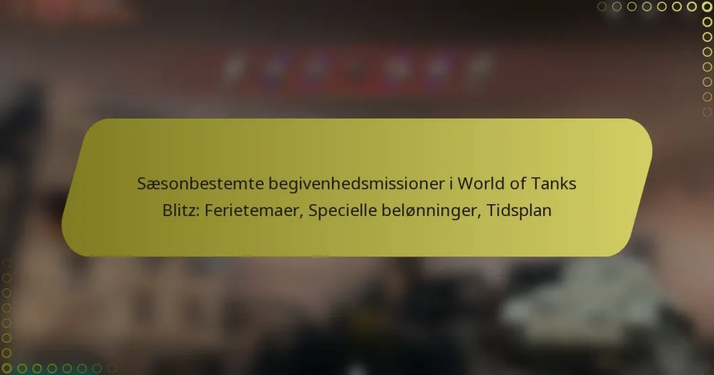 featured-image-saesonbestemte-begivenhedsmissioner-i-world-of-tanks-blitz-ferietemaer-specielle-belonninger-tidsplan