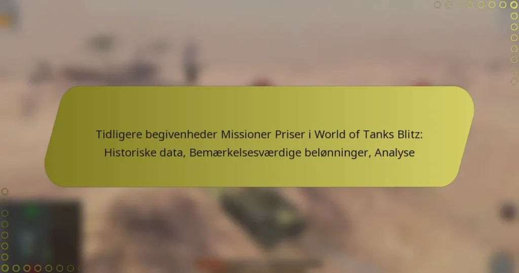 featured-image-tidligere-begivenheder-missioner-priser-i-world-of-tanks-blitz-historiske-data-bemaerkelsesvaerdige-belonninger-analyse