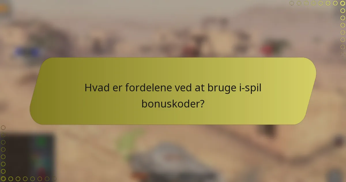 Hvad er fordelene ved at bruge i-spil bonuskoder?