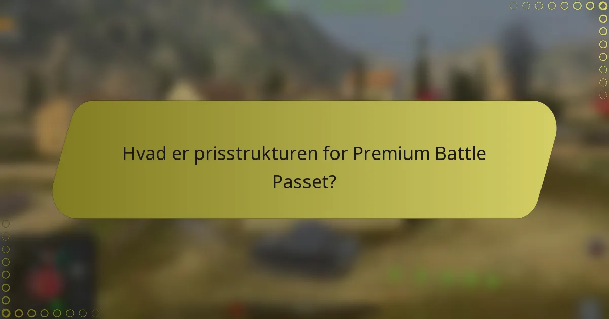 Hvad er prisstrukturen for Premium Battle Passet?
