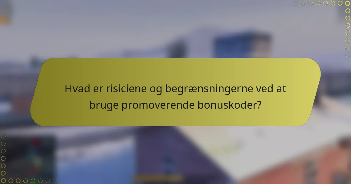 Hvad er risiciene og begrænsningerne ved at bruge promoverende bonuskoder?