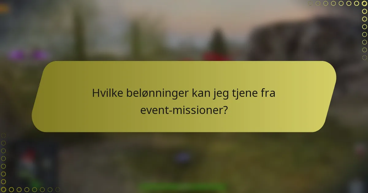 Hvilke belønninger kan jeg tjene fra event-missioner?