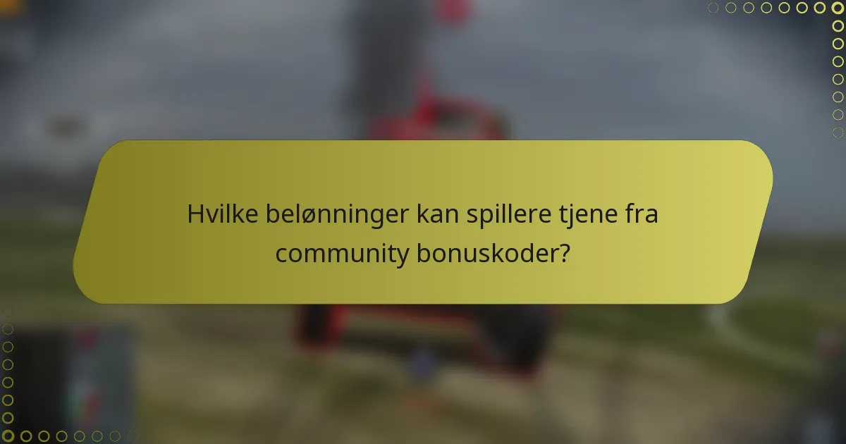 Hvilke belønninger kan spillere tjene fra community bonuskoder?