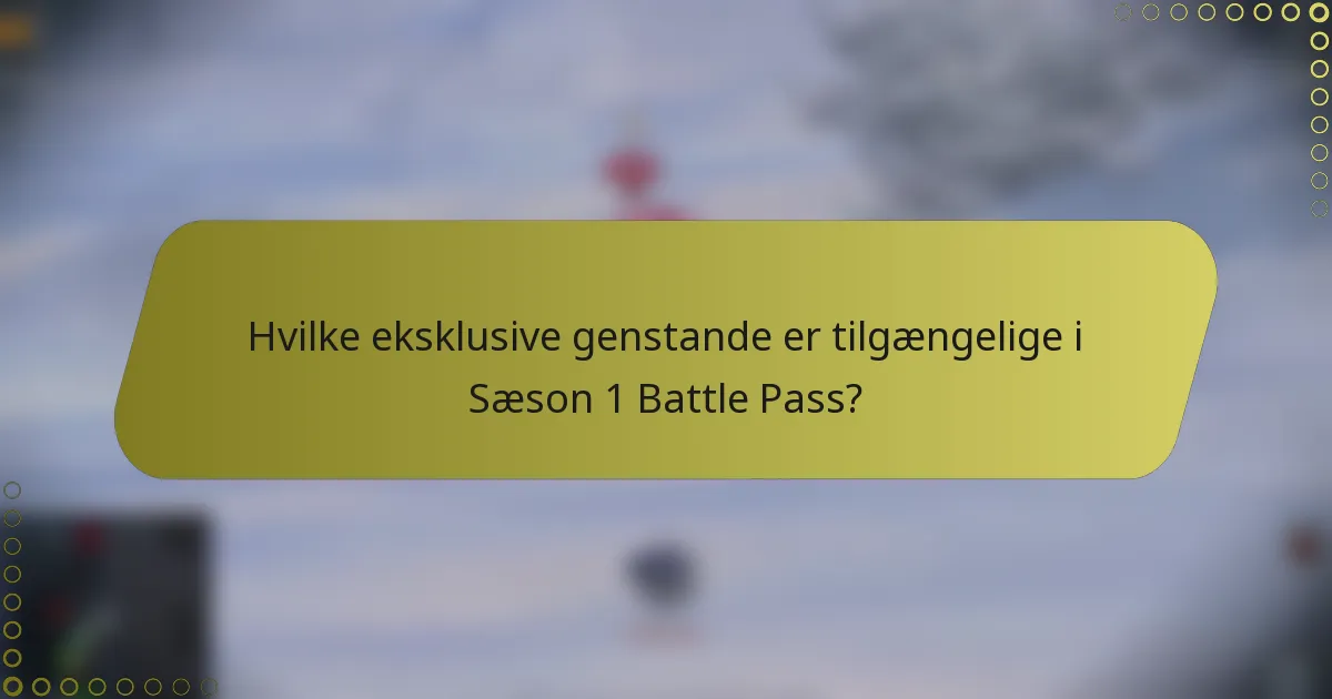 Hvilke eksklusive genstande er tilgængelige i Sæson 1 Battle Pass?