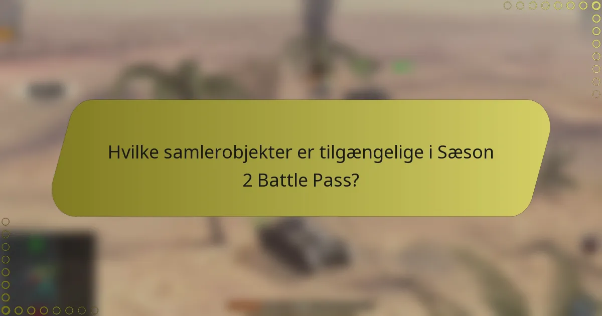 Hvilke samlerobjekter er tilgængelige i Sæson 2 Battle Pass?