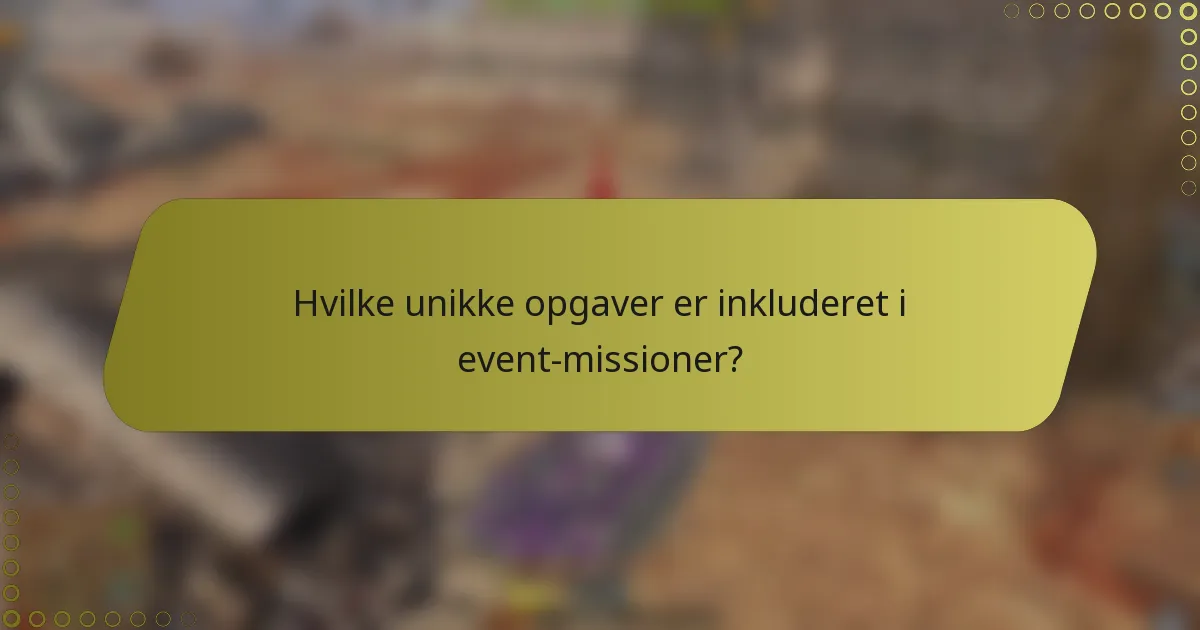 Hvilke unikke opgaver er inkluderet i event-missioner?