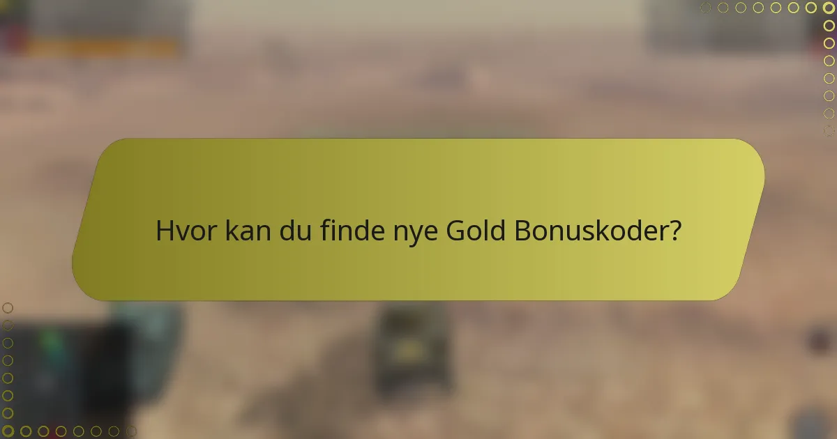 Hvor kan du finde nye Gold Bonuskoder?