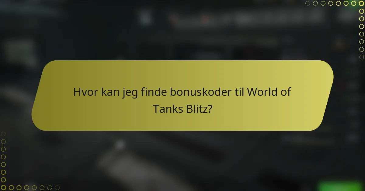 Hvor kan jeg finde bonuskoder til World of Tanks Blitz?