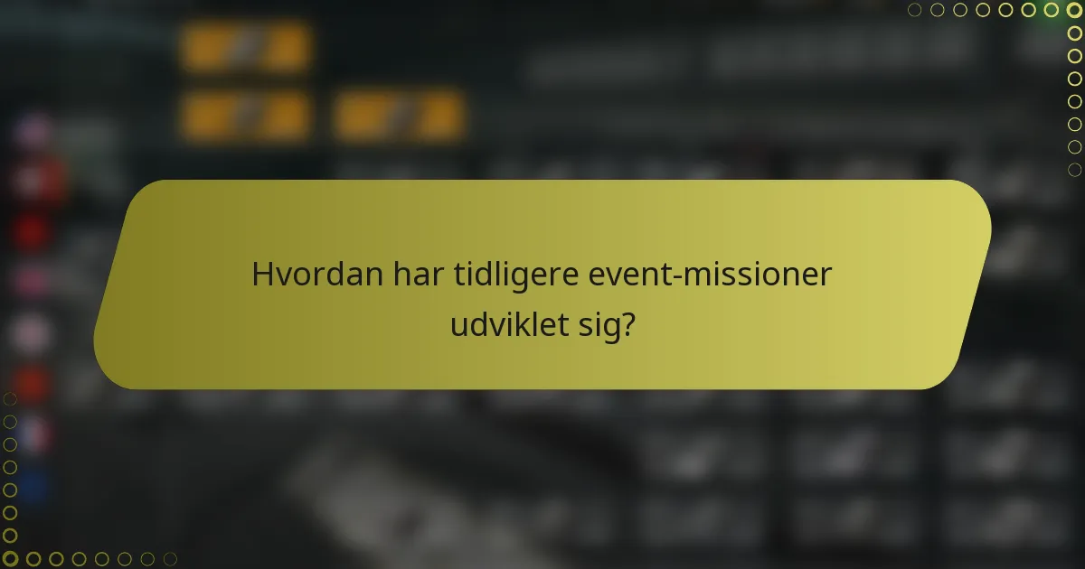 Hvordan har tidligere event-missioner udviklet sig?