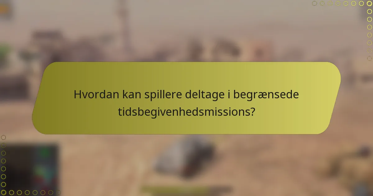 Hvordan kan spillere deltage i begrænsede tidsbegivenhedsmissions?