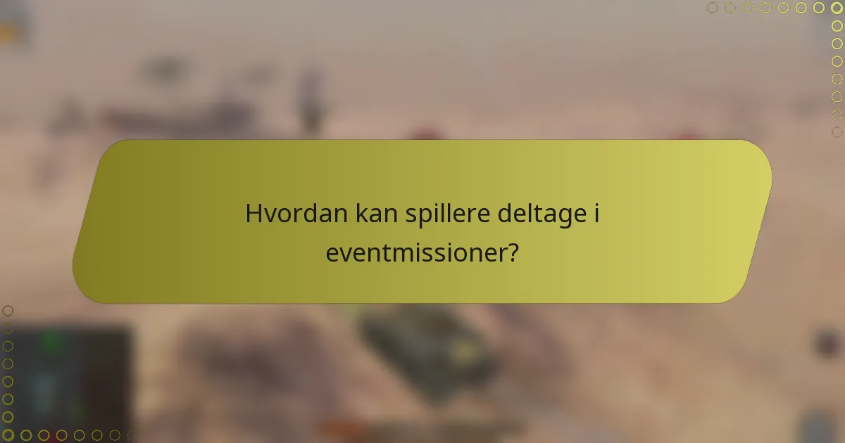Hvordan kan spillere deltage i eventmissioner?