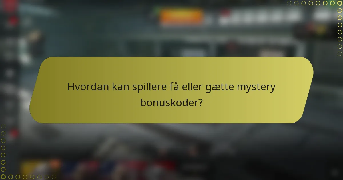 Hvordan kan spillere få eller gætte mystery bonuskoder?