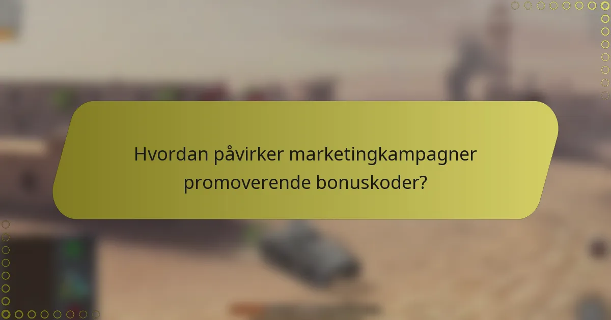 Hvordan påvirker marketingkampagner promoverende bonuskoder?