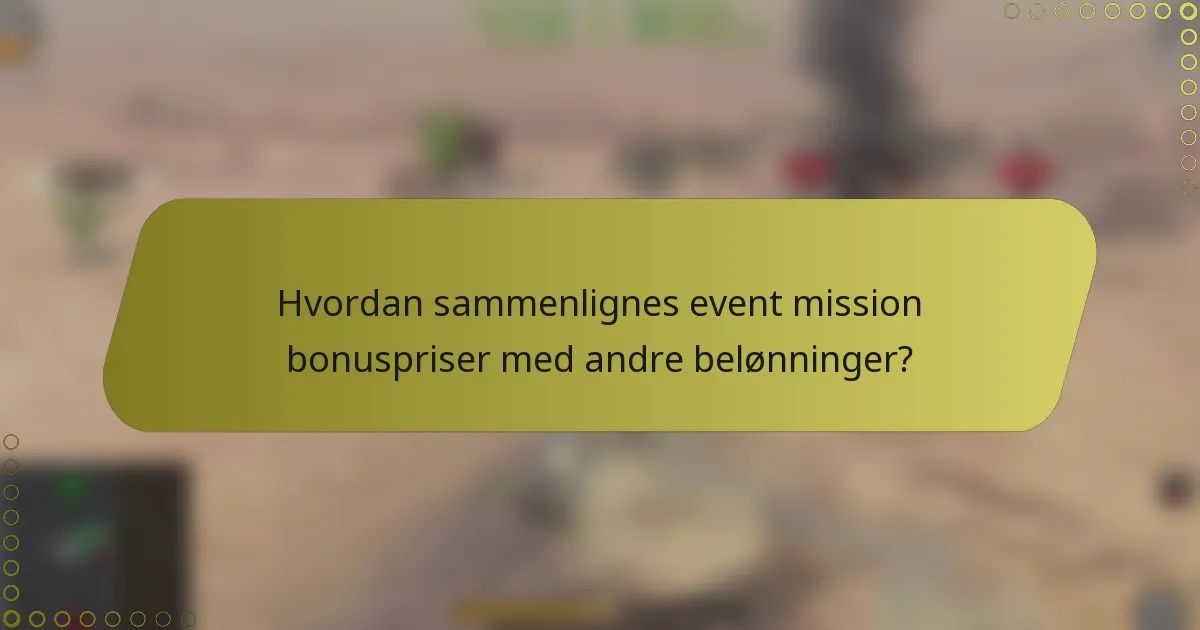 Hvordan sammenlignes event mission bonuspriser med andre belønninger?