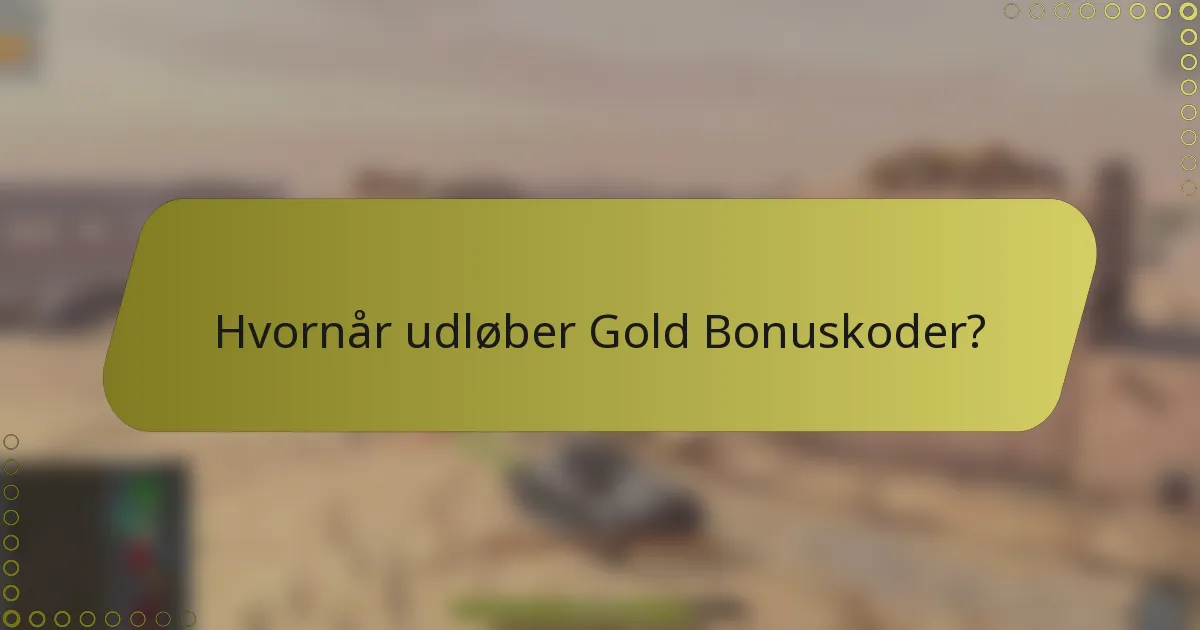 Hvornår udløber Gold Bonuskoder?