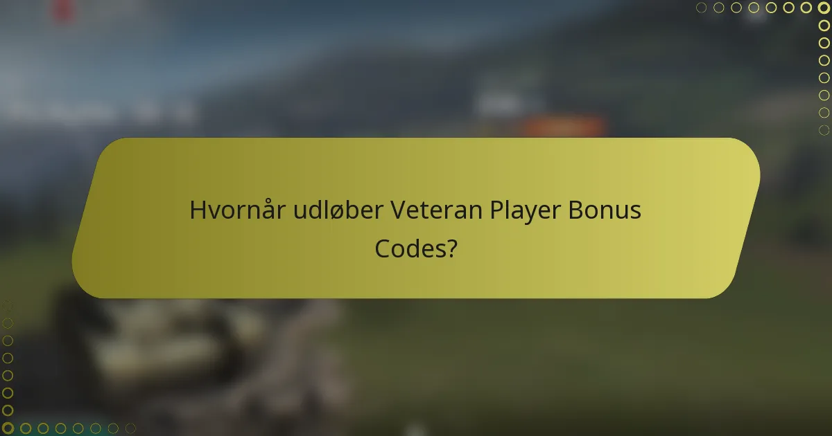 Hvornår udløber Veteran Player Bonus Codes?